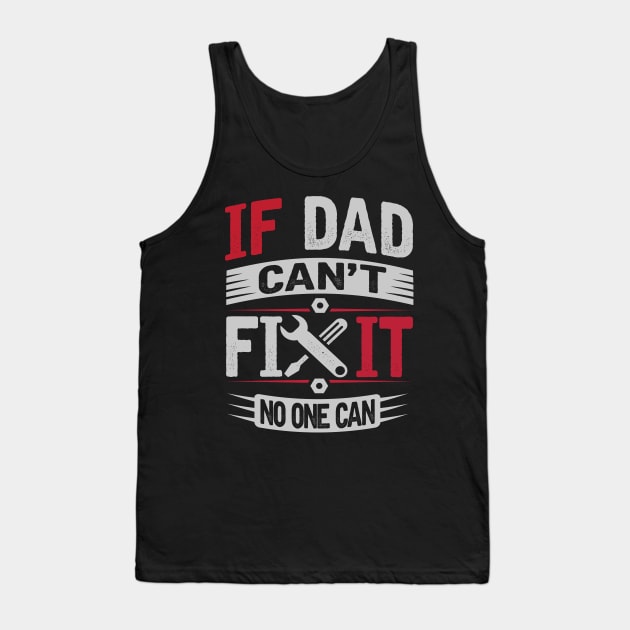 Dad The Ultimate Fixer Tank Top by ryanjaycruz